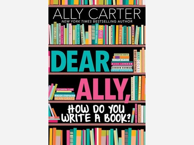 Dear Ally, How Do You Write a Book? by Ally Carter: Worth it?